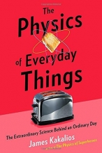 Cover art for The Physics of Everyday Things: The Extraordinary Science Behind an Ordinary Day