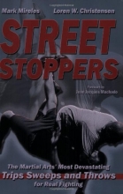 Cover art for Street Stoppers: The Martial Arts Most Devastating Trips, Sweeps, and Throws for Real Fighting