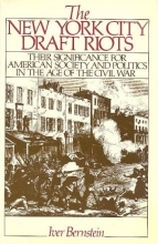 Cover art for The New York City Draft Riots: Their Significance for American Society and Politics in the Age of the Civil War