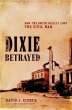 Cover art for Dixie Betrayed: How the South Really Lost the Civil War