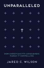 Cover art for Unparalleled: How Christianity's Uniqueness Makes It Compelling