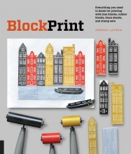 Cover art for Block Print: Everything you need to know for printing with lino blocks, rubber blocks, foam sheets, and stamp sets
