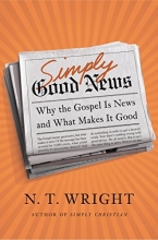 Cover art for Simply Good News: Why the Gospel Is News and What Makes It Good