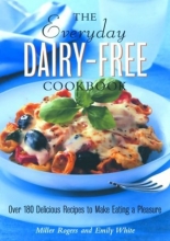 Cover art for The Everyday Dairy-Free Cookbook: Over 180 Delicious Recipes to Make Eating a Pleasure