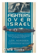 Cover art for Fighters Over Israel: The Story of the Israeli Air Force from the War of Independence to the Bekaa Valley