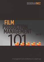 Cover art for Film Production Management 101-2nd edition: Management & Coordination in a Digital Age