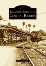 Cover art for Railroad Depots of Central Florida (Images of Rail: Florida)