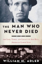 Cover art for The Man Who Never Died: The Life, Times, and Legacy of Joe Hill, American Labor Icon