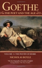 Cover art for Goethe: The Poet and the Age: Volume I: The Poetry of Desire (1749-1790) (Goethe - The Poet & the Age)