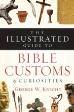 Cover art for The Illustrated Guide to Bible Customs & Curiosities