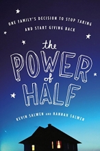 Cover art for The Power of Half: One Family's Decision to Stop Taking and Start Giving Back