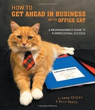 Cover art for How to Get Ahead in Business with Office Cat: A Meownagement Guide to Purrfessional Success