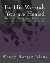 Cover art for By His Wounds You are Healed: How the Message of Ephesians Transforms a Woman's Identity