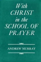 Cover art for With Christ In The School of Prayer: Thoughts on Our Training for the Ministry of Intercession