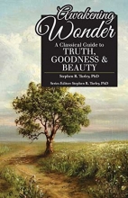 Cover art for Awakening Wonder: A Classical Guide to Truth, Goodness & Beauty (Classical Education Guide)
