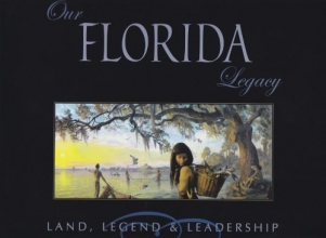 Cover art for Our Florida Legacy: Land, Legend, and Leadership