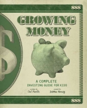 Cover art for Growing Money: A Complete Investing Guide for Kids