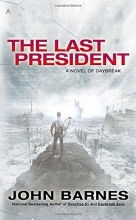 Cover art for The Last President (A Novel of Daybreak)