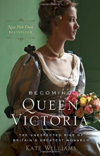 Cover art for Becoming Queen Victoria: The Unexpected Rise of Britain's Greatest Monarch