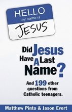 Cover art for Did Jesus Have a Last Name? And 199 Other Questions from Catholic Teenagers