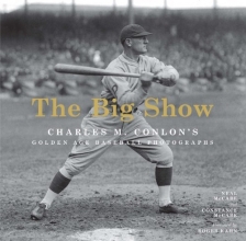 Cover art for The Big Show: Charles M. Conlon's Golden Age Baseball Photographs