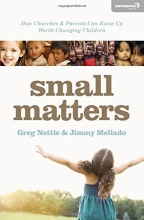 Cover art for Small Matters: How Churches and Parents Can Raise Up World-Changing Children (Exponential Series)