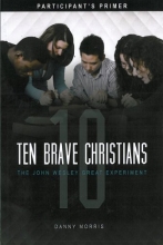 Cover art for Ten Brave Christians: The John Wesley Great Experiment -- Participant's Primer