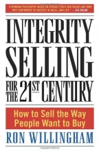 Cover art for Integrity Selling for the 21st Century: How to Sell the Way People Want to Buy