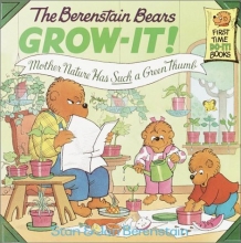 Cover art for Berenstain Bears Grow-It! Mother Nature Has Such a Green Thumb! (First Time Books(R))