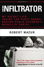 Cover art for The Infiltrator: My Secret Life Inside the Dirty Banks Behind Pablo Escobar's Medelln Cartel