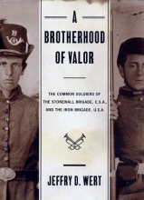 Cover art for A Brotherhood of Valor: The Common Soldiers of the Stonewall Brigade, C.S.A., and the Iron Brigade, U.S.A