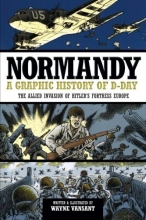 Cover art for Normandy: A Graphic History of D-Day, The Allied Invasion of Hitler's Fortress Europe (Zenith Graphic Histories)