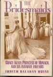 Cover art for Bridesmaids: Grace Kelly, Princess of Monaco, and Six Intimate Friends