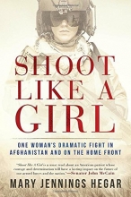 Cover art for Shoot Like a Girl: One Woman's Dramatic Fight in Afghanistan and on the Home Front