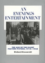 Cover art for An Evening's Entertainment: The Age of the Silent Feature Picture, 1915-1928 (History of the American Cinema)