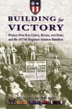 Cover art for Building for Victory: World War II in China, Burma, and India and the 1875th Engineer Aviation Battalion
