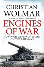Cover art for Engines of War: How Wars Were Won and Lost on the Railways