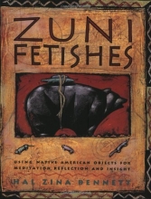 Cover art for Zuni Fetishes: Using Native American Sacred Objects for Meditation, Reflection, and Insight