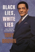 Cover art for Black Lies, White Lies: The Truth According to Tony Brown