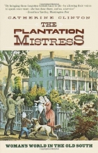 Cover art for The Plantation Mistress: Woman's World in the Old South
