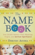 Cover art for The Name Book: Over 10,000 Names - Their Meanings, Origins, and Spiritual Significance