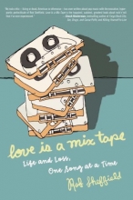 Cover art for Love Is a Mix Tape: Life and Loss, One Song at a Time