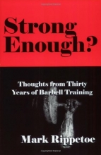 Cover art for Strong Enough? Thoughts from Thirty Years of Barbell Training