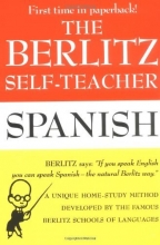 Cover art for The Berlitz Self-Teacher -- Spanish: A Unique Home-Study Method Developed by the Famous Berlitz Schools of Language
