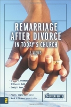 Cover art for Remarriage after Divorce in Today's Church: 3 Views (Counterpoints: Church Life)