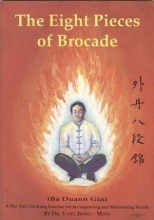 Cover art for The Eight Pieces of Brocade: A Wai Dan Chi Kung Exercise Set for Maintaining and Improving Health (YMAA Book Series, 10)