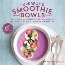 Cover art for Superfood Smoothie Bowls: Delicious, Satisfying, Protein-Packed Blends that Boost Energy and Burn Fat