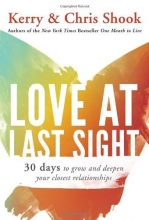 Cover art for Love at Last Sight: Thirty Days to Grow and Deepen Your Closest Relationships