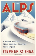 Cover art for The Alps: A Human History from Hannibal to Heidi and Beyond