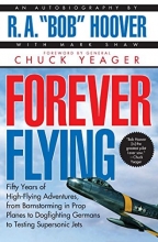 Cover art for Forever Flying: Fifty Years of High-flying Adventures, From Barnstorming in Prop Planes to Dogfighting Germans to Testing Supersonic Jets, An Autobiography